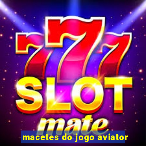 macetes do jogo aviator